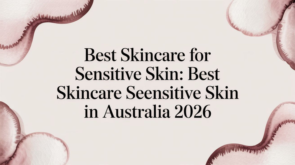 Best Skincare for Sensitive Skin: best skincare sensitive skin in Australia 2026 - Karin Herzog
