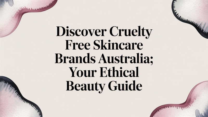 Discover cruelty free skincare brands australia: Your Ethical Beauty Guide - Karin Herzog