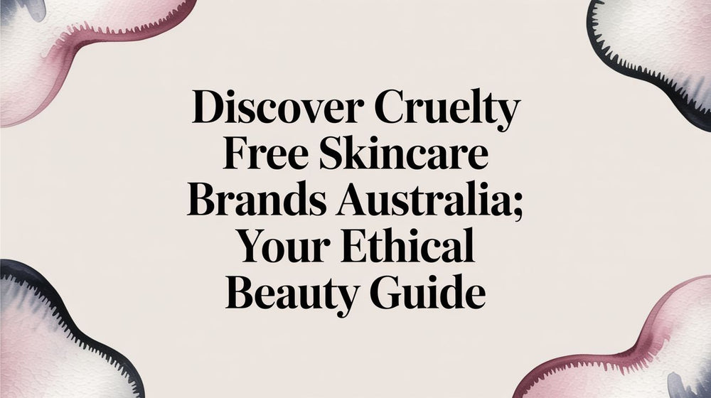Discover cruelty free skincare brands australia: Your Ethical Beauty Guide