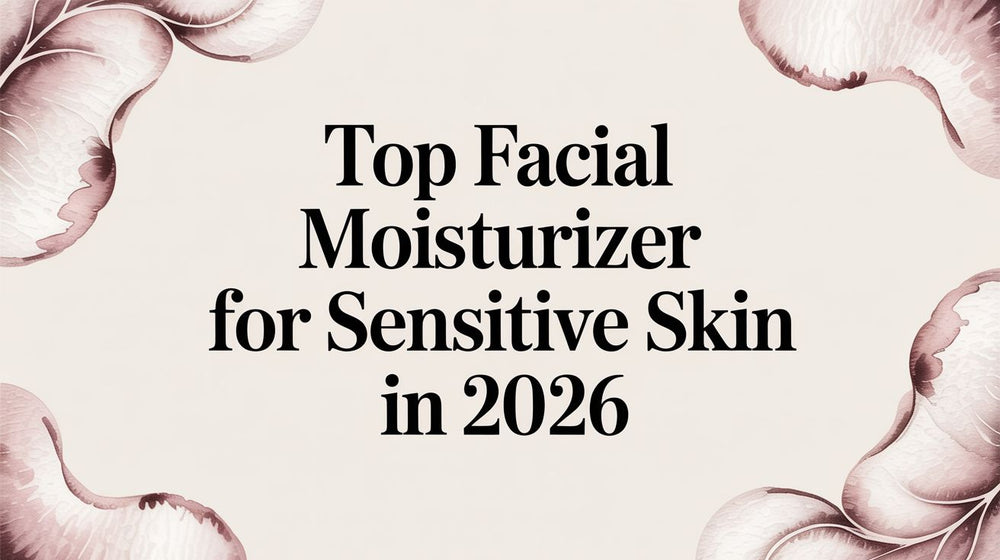 Top Facial Moisturizer for Sensitive Skin in 2026 - Karin Herzog