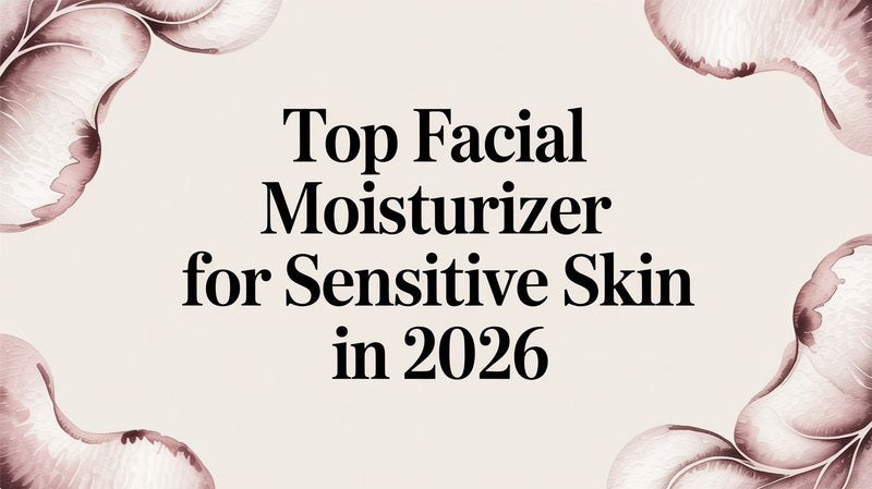 Top Facial Moisturizer for Sensitive Skin in 2026 - Karin Herzog
