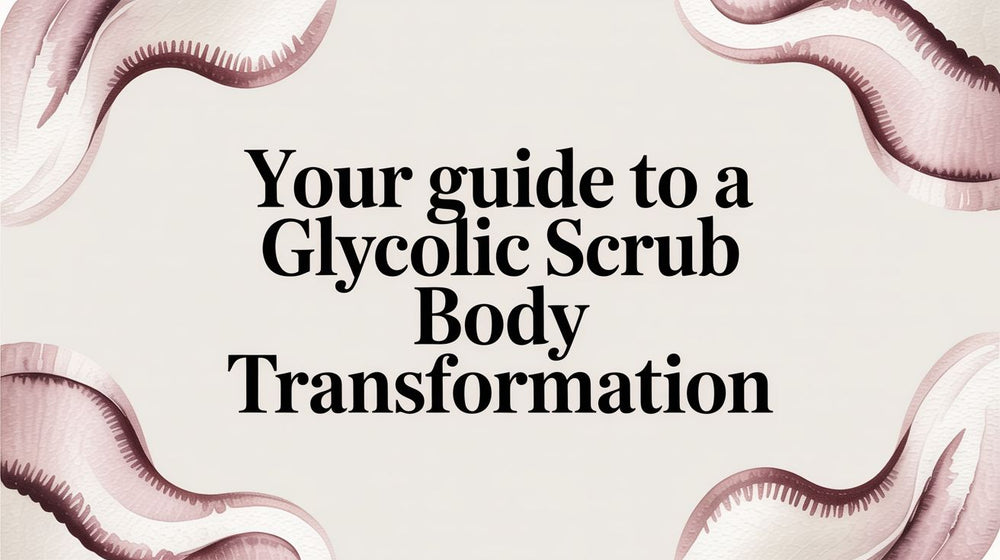 Your Guide to a Glycolic Scrub Body Transformation - Karin Herzog