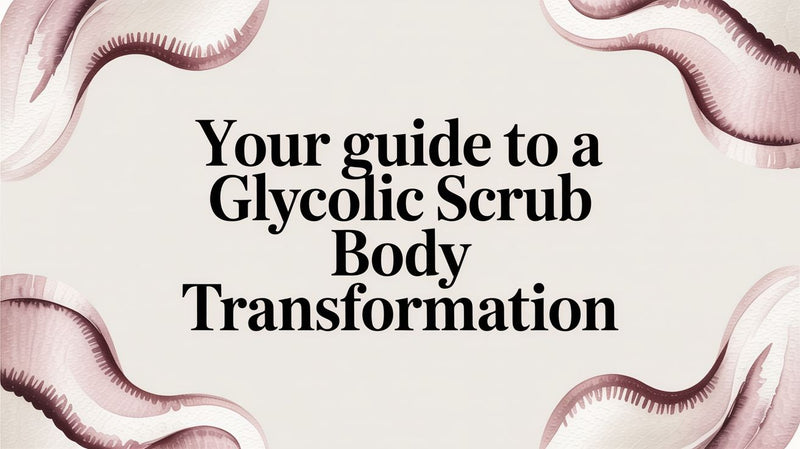 Your Guide to a Glycolic Scrub Body Transformation
