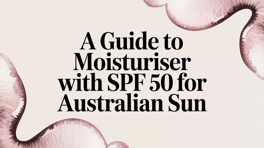 A Guide to Moisturiser With SPF 50 for Australian Sun - Karin Herzog