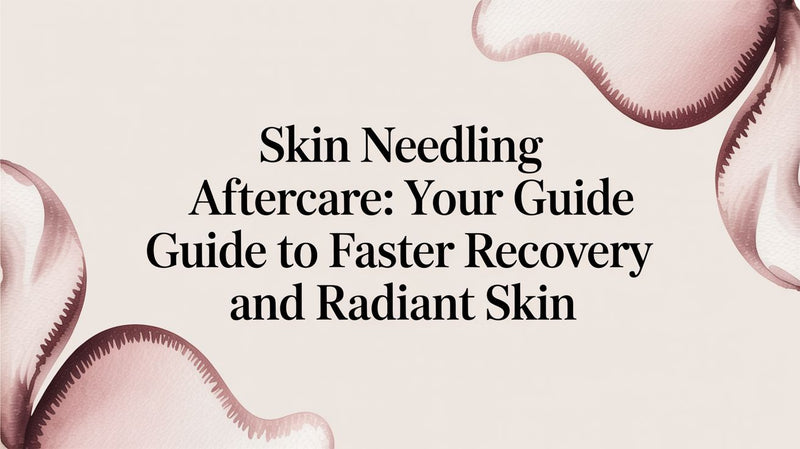 Skin Needling Aftercare: Your Guide to Faster Recovery and Radiant Skin - Karin Herzog