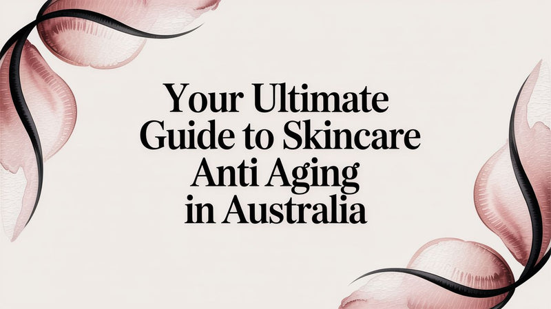 Your Ultimate Guide to Skincare Anti Aging in Australia - Karin Herzog