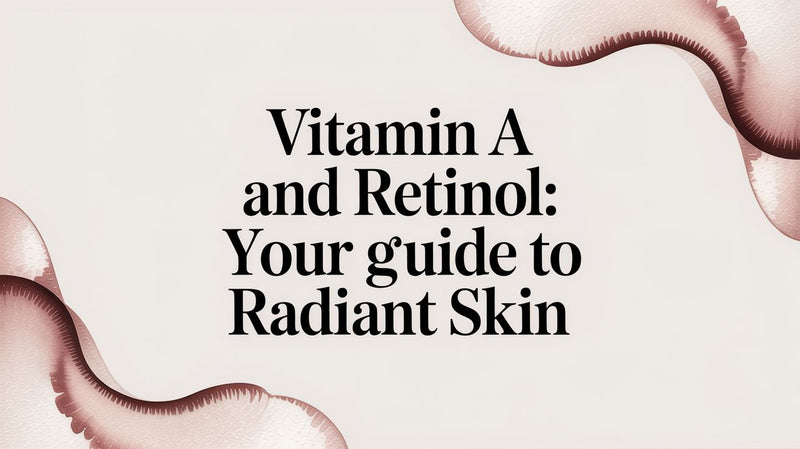 Vitamin A and Retinol: Your Guide to Radiant Skin - Karin Herzog