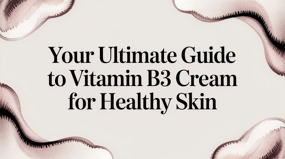 Your Ultimate Guide to Vitamin B3 Cream for Healthy Skin - Karin Herzog
